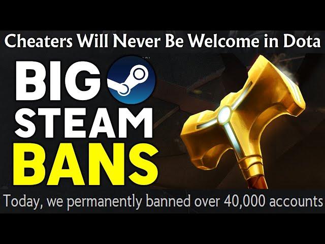 Valve BANS 40,000 Accounts in DOTA - Big Steam Bans!