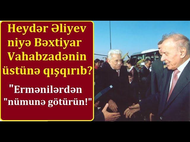 Heydər Əliyev niyə Bəxtiyar Vahabzadənin üstünə qışqırıb? - Ermənilərdən nümunə götürün - Fakt