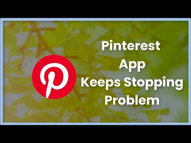 pinterest Keeps Stopping Issue Android & Ios - 2023 - Fix