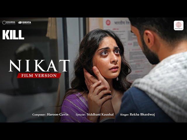 Nikat - Film Version | KILL | Lakshya | Raghav | Tanya | Rekha Bhardwaj | Haroon-Gavin | Siddhant