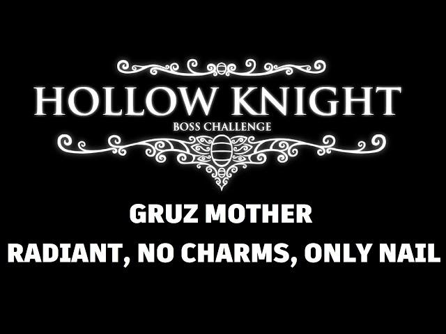 Hollow Knight Boss Challenge | Gruz Mother - Radiant, No Charms, Only Nail