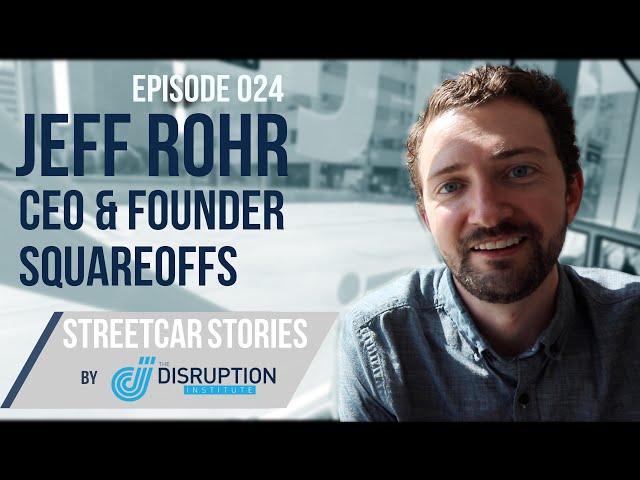 Streetcar Stories (Episode 024) - Jeff Rohr, Founder & CEO, SquareOffs