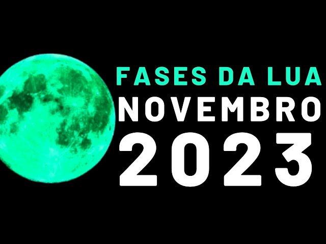  Fases da Lua NOVEMBRO 2023 | Calendário Lunar NOVEMBRO 2023 | Qual a Lua Hoje