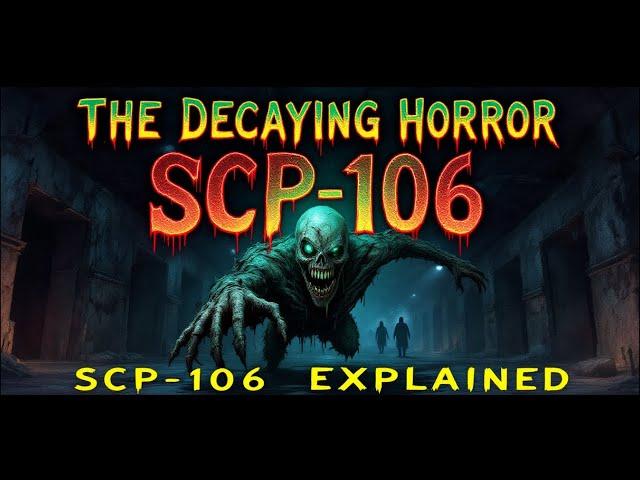 The Decaying Horror: SCP-106 Explained 