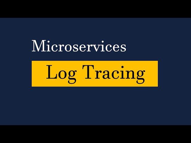 MicroServices | Distributed Logging & Tracing