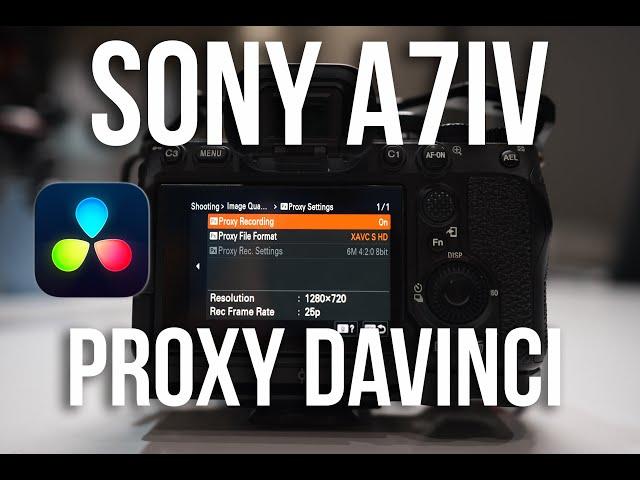 Съёмка прокси на Sony A7iv | proxy DaVinci Resolve