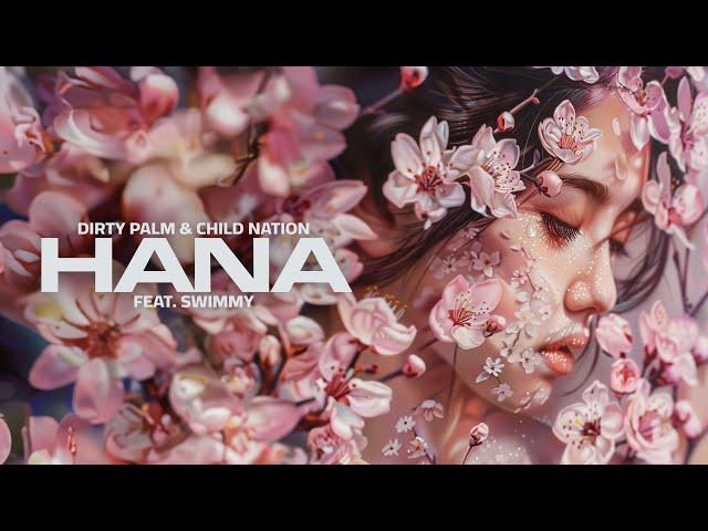 Dirty Palm & Child Nation - Hana (feat. Swimmy)