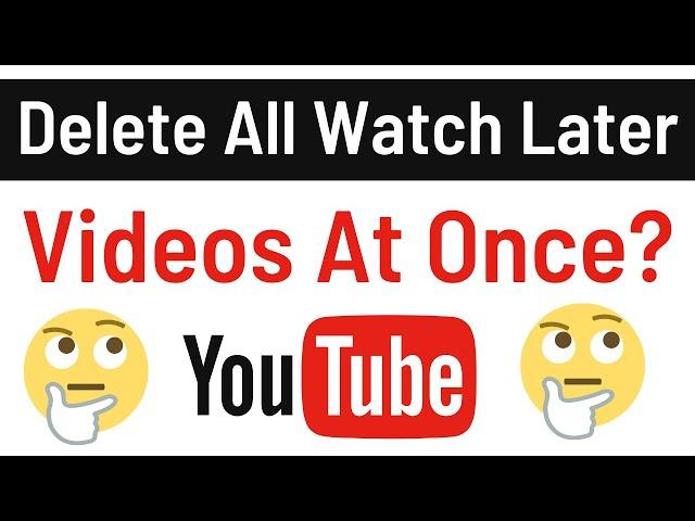 How To Delete Watch Later Videos On YouTube At Once | Delete All Your Watch Later Videos | Quick Way