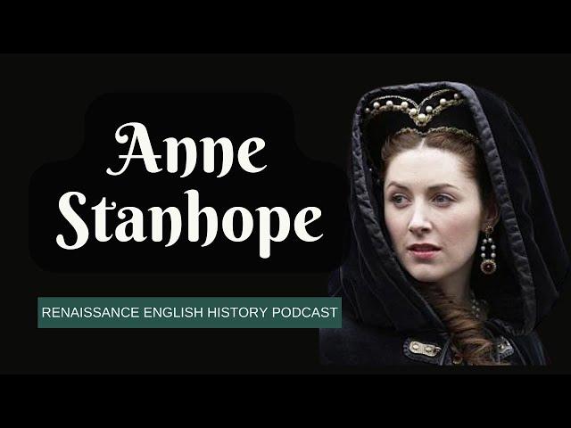 Anne Stanhope: The Untold Story of Tudor England's Formidable Duchess