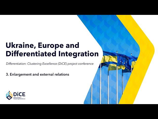 Enlargement and external relations: Ukraine, Europe and Differentiated Integration