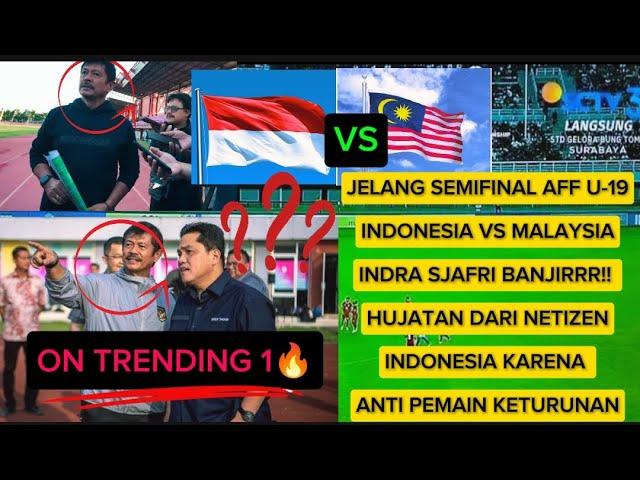 Jelang Indonesia Vs Malaysia Coach Indra Sjafri Banjirr Kritikan dan Hujatan dari Netizen Indonesia