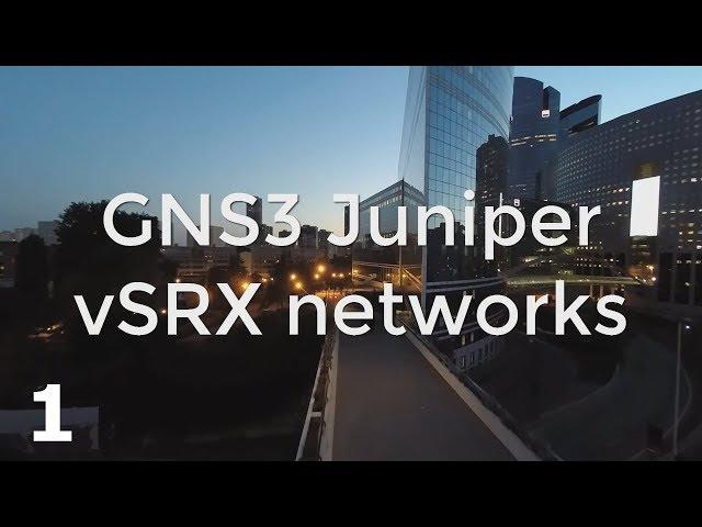 GNS3 Talks: Juniper vSRX appliance: Import, configure and integrate with GNS3 networks (Part 1)