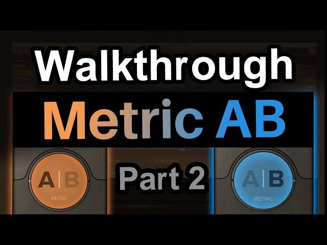 Metric AB - Spectrum & Dynamics - Walkthrough | Part 2