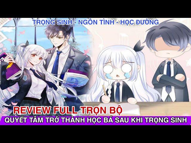 Full trọn bộQuyết tâm trở thành học bá sau khi trọng sinh//Reviewtruyện tranh hay#reviewmanhua