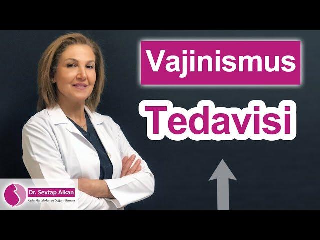 Vajinismus Tedavisi | Dr. Sevtap Alkan - Kadın Hastalıkları ve Doğum Uzmanı