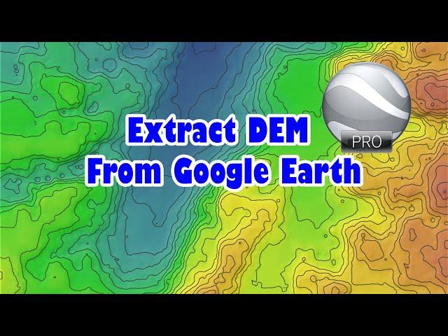 Extract digital elevation model from Google Earth