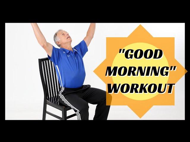 7 Minute "Good Morning!" Chair Workout for Seniors, At Home- Alone or Group, No Equipment