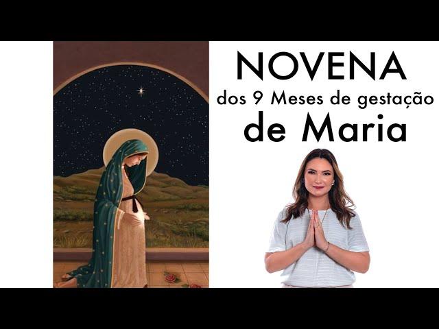 NOVENA MILAGROSA DOS 9 MESES DE GESTAÇÃO DE MARIA - Oração poderosa - com Ana Clara Rocha