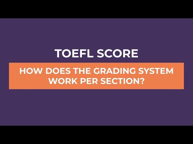 TOEFL Score: How Does The Grading System Work?