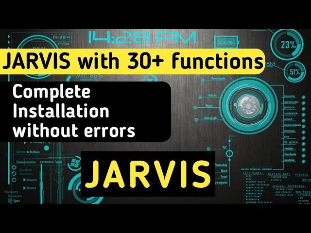 Create your own jarvis with 30+ functions. Complete installation without any errors.