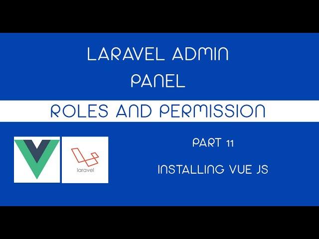 Laravel 8 Admin Panel with Roles and Permission - Part 11 Installing Vuejs and Boostrap Vue