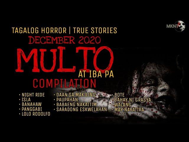 MULTO TRUE STORIES |  Tagalog Horror | December 2020 Compilation