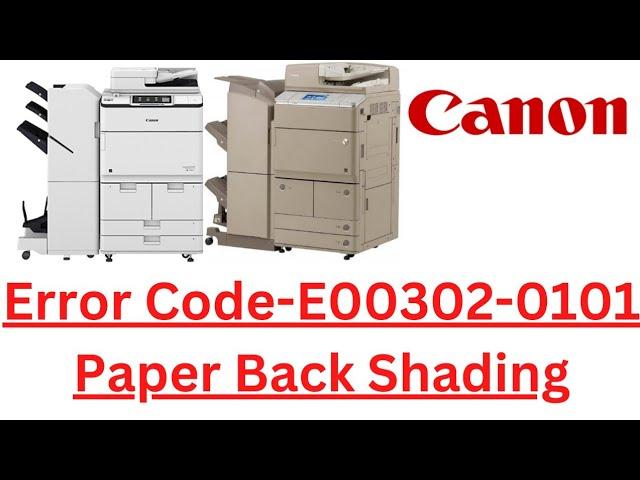 Error code E00302-0101 How to clear on Canon ir Advance Machines