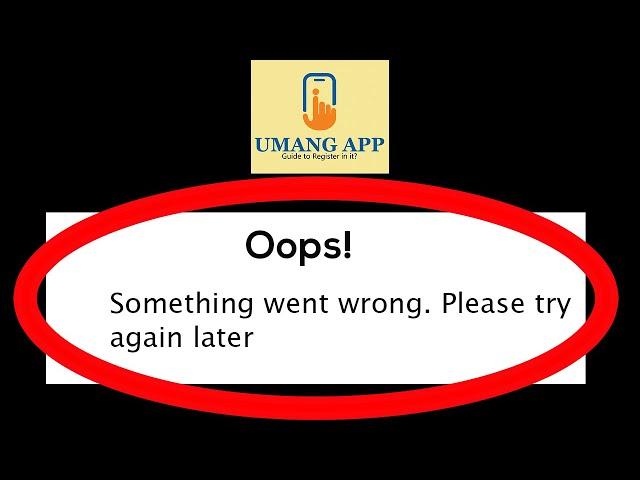 Fix Umang Oops Something Went Wrong Error Please Try Again Later Problem Solved