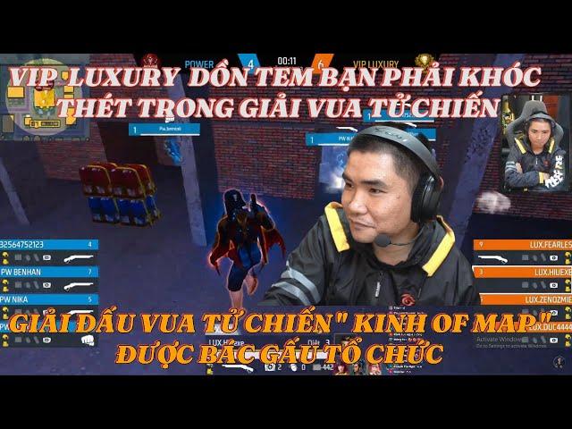 GIẢI VUA TỬ CHIẾN '' KINH OF MAP '' ĐƯỢC BÁC GẤU TỔ CHỨC.GIỮA 2 ĐỘI ''LUXURY VÀ POWER