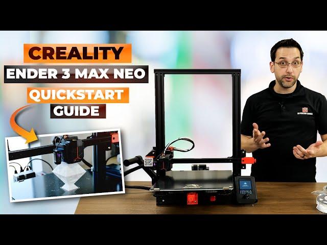CREALITY'S ENDER 3 MAX - NEO - QUICKSTART GUIDE