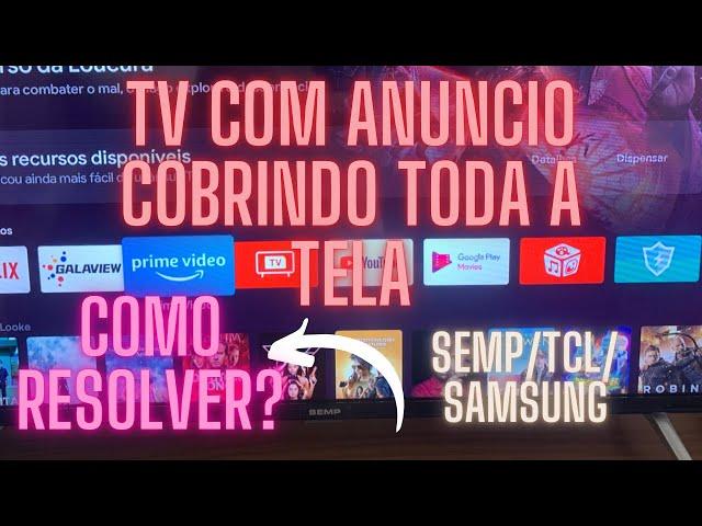 COMO RETIRAR O ANÚNCIO COBRINDO A TELA DA TV - 2022 (SEMP/TCL/SAMSUNG/PHILCO)