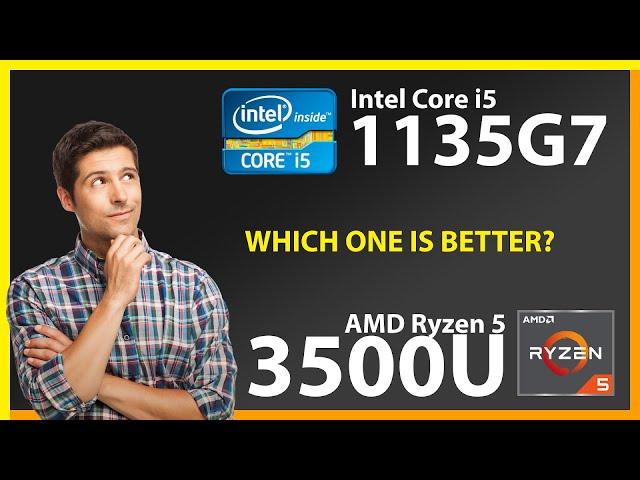 INTEL Core i5 1135G7 vs AMD Ryzen 5 3500U Technical Comparison