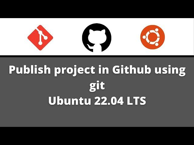 Install Git and publish your project in Github using Git in ubuntu 22.04 LTS and newer versions