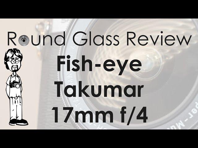 Fish-eye Takumar 17mm f/4 Sample Photos, Real-world Use, and Specs | Round Glass Review