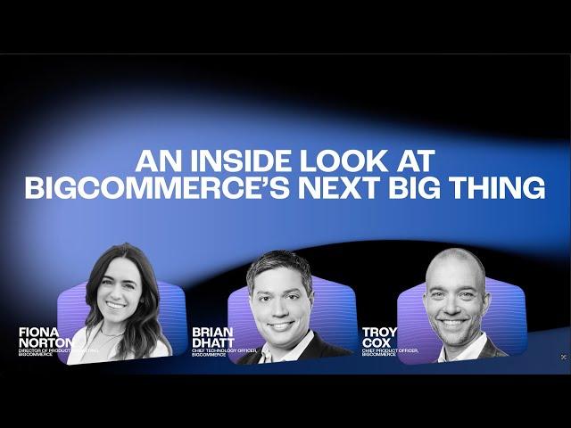 The Make it Big Podcast: An Inside Look at BigCommerce’s Next Big Thing