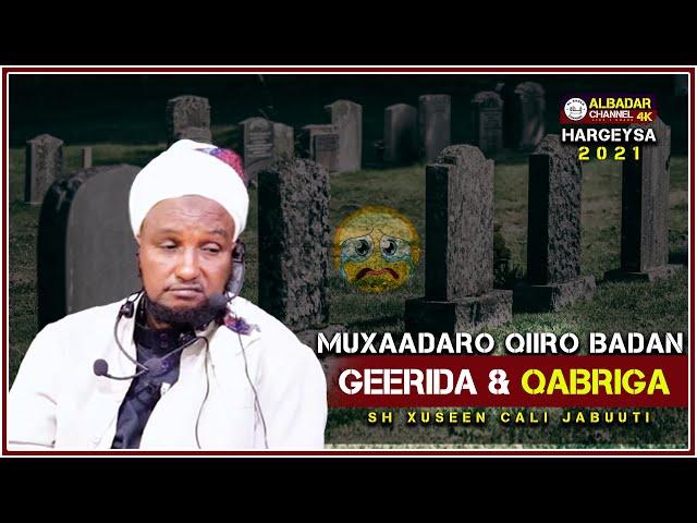 Muxaadaro Cusub Qiiro Badan || Qabriga & Geerida ᴴᴰ┇► SH Xuseen Cali Jabuuti  2021 Hargeysa