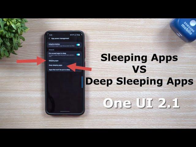 Samsung Sleeping Apps VS Deep Sleeping Apps - Differences and Benefits - One UI 2.1