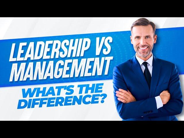 LEADERSHIP vs MANAGEMENT! What's The Difference?