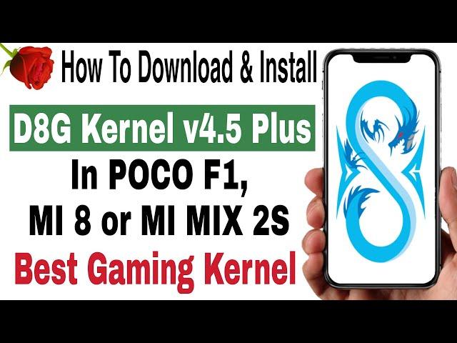 How To Install D8G Kernel 4.5 Plus In POCO F1, MI 8 or MI Mix 2S | Step By Step Full Guide