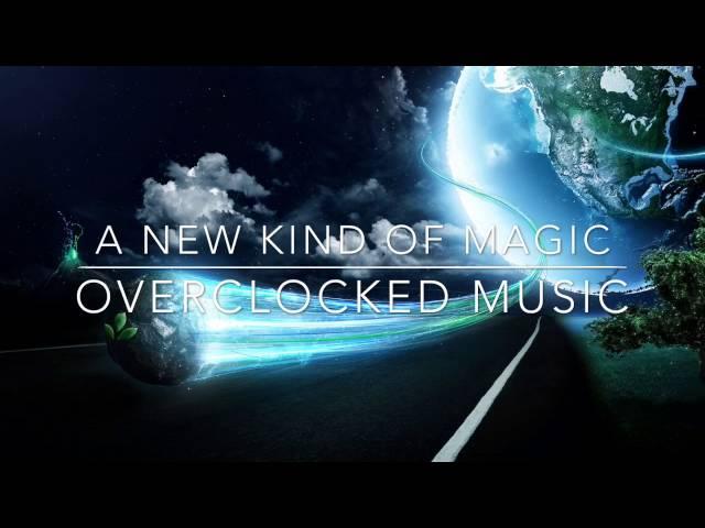 Progressive House - OverClocked - A New Kind of Magic