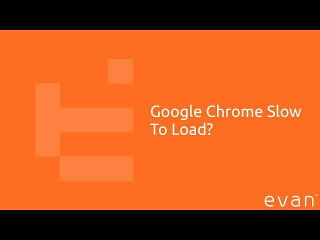 How To: Is Google Chrome Slow To Load?