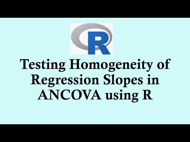 Statistics using R programming | Testing Homogeneity of Regression Slopes in ANCOVA using R