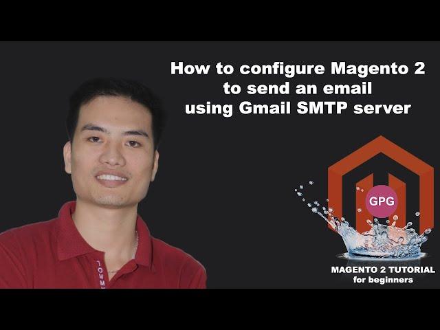 How to configure Magento 2 to send an email using Gmail SMTP server