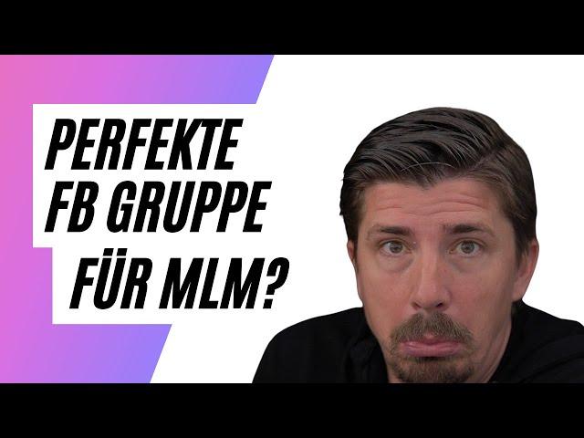 Welche FB Gruppen Art ist die Beste für Network Marketing?