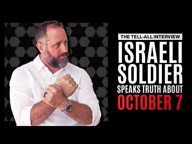 ISRAELI SOLDIER TELLS ALL: The October 7th Massacre & The Evil of Hamas