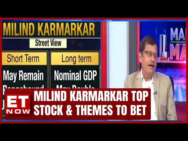 Milind Karmarkar Top Stock Bets For This Year; Exclusive Conversation On ET Now With Nikunj Dalmia