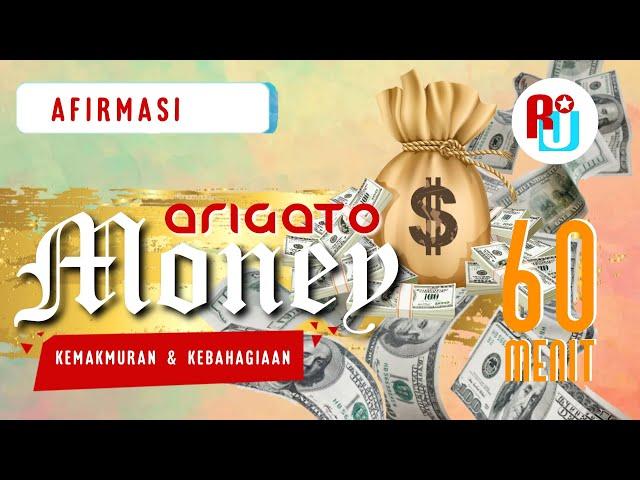 AFIRMASI POWERFUL "ARIGATO MONEY" UNTUK KEMAKMURAN & KEBAHAGIAAN | 60 MENIT RESTORASI JIWA