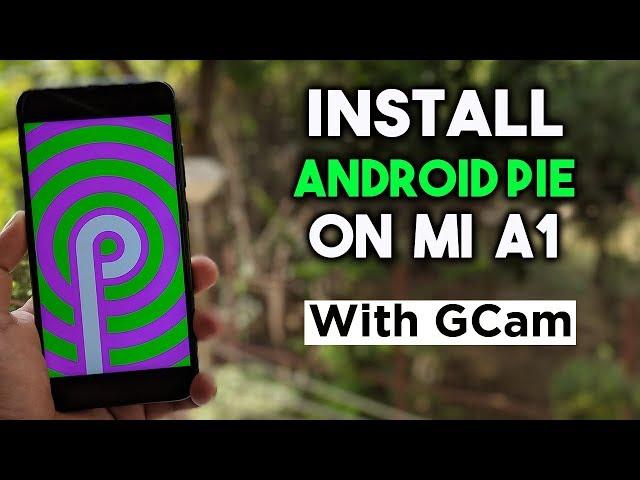 Install ANDROID 9.0 PIE on Mi A1 with Google Camera