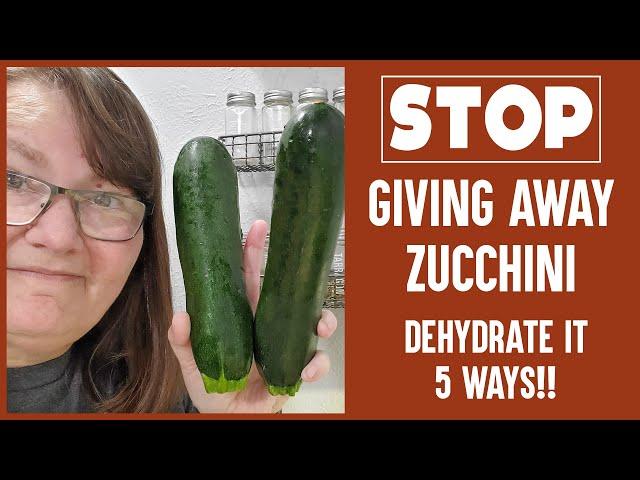 Save Your Zucchini by Dehydrating! 5 Ways to Dry and Use Dehydrated Zucchini