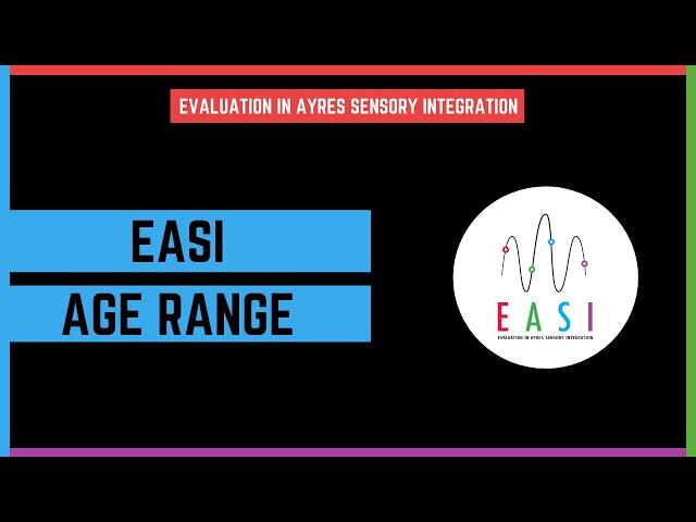 What is the age range covered by the EASI?